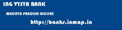 ING VYSYA BANK  MADHYA PRADESH INDORE    banks information 